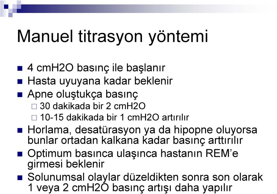 hipopne oluyorsa bunlar ortadan kalkana kadar basınç arttırılır Optimum basınca ulaşınca hastanın