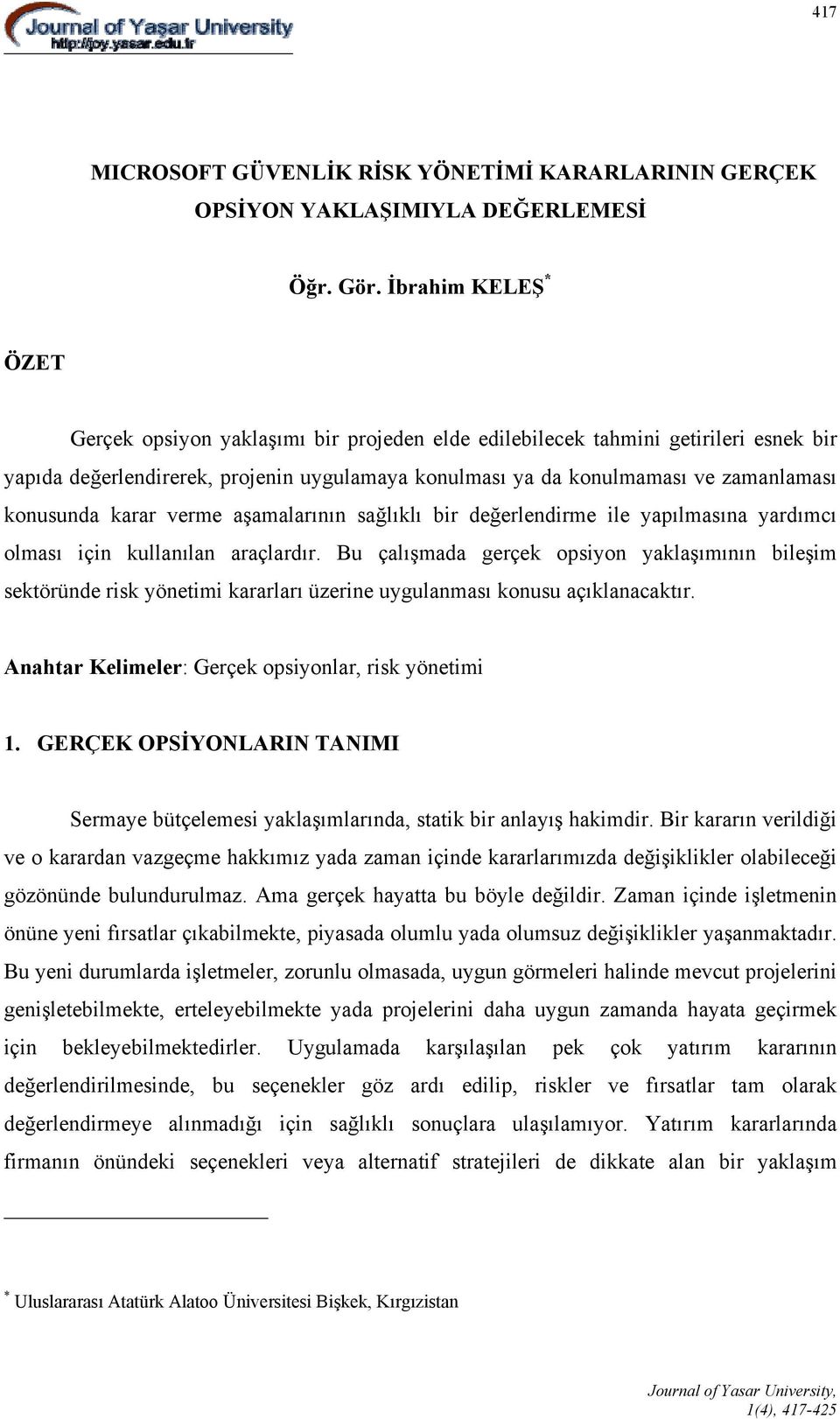 konusunda karar verme aşamalarının sağlıklı bir değerlendirme ile yapılmasına yardımcı olması için kullanılan araçlardır.