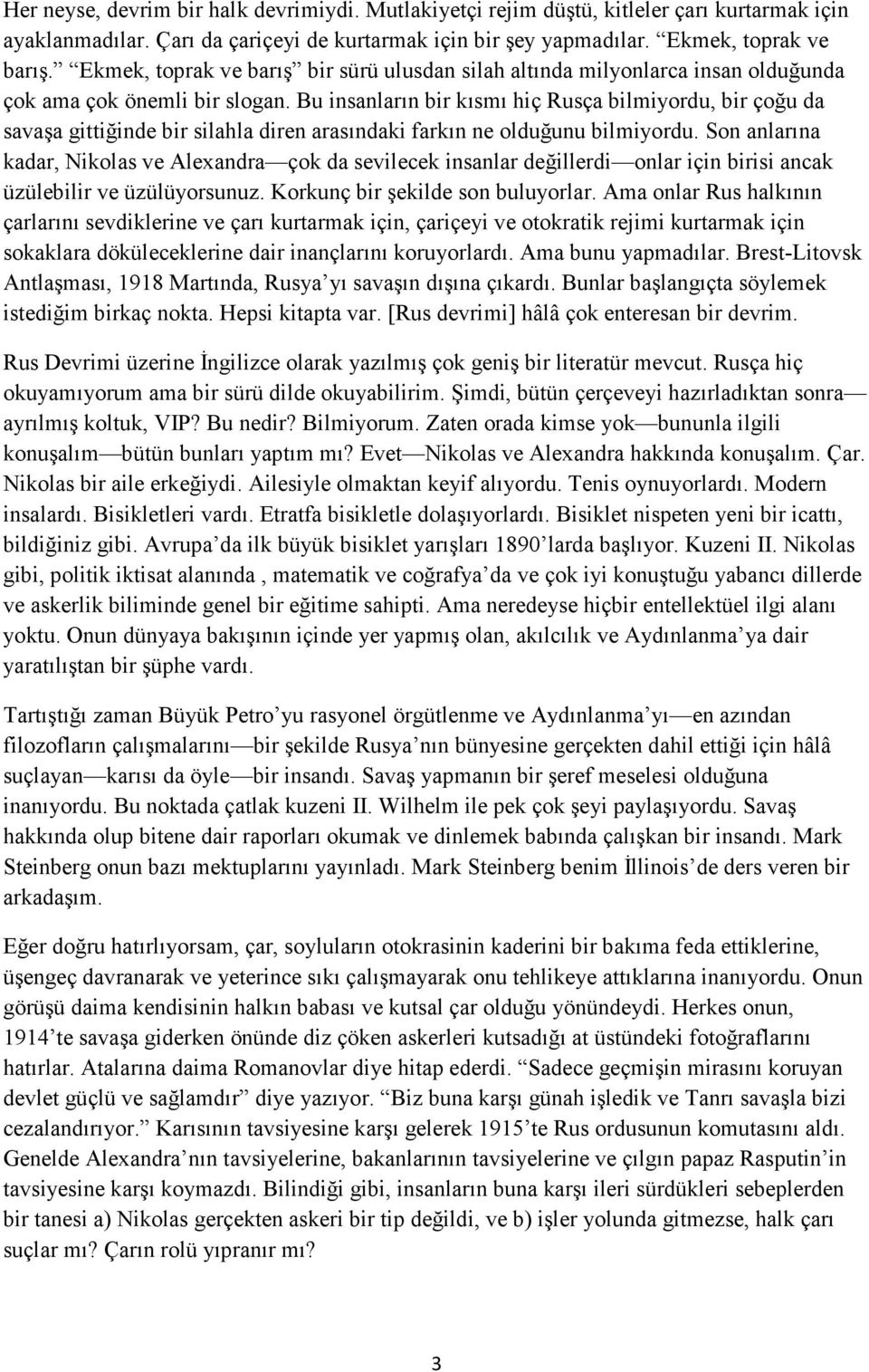 Bu insanların bir kısmı hiç Rusça bilmiyordu, bir çoğu da savaşa gittiğinde bir silahla diren arasındaki farkın ne olduğunu bilmiyordu.