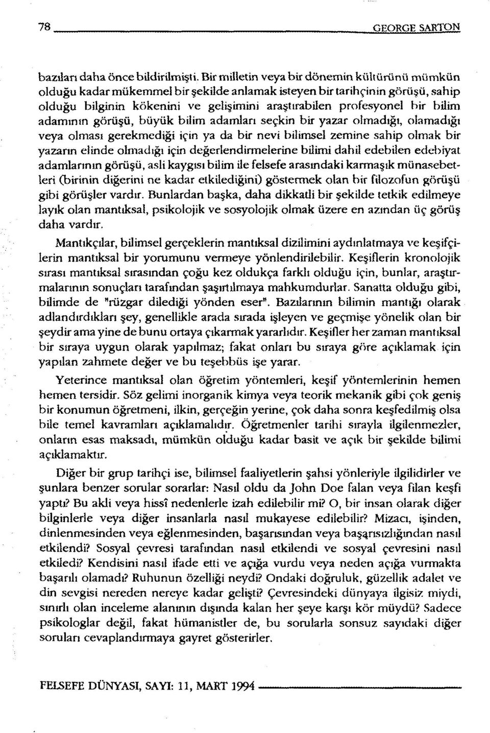 bilim adamının görüşü, büyük bilim adamları seçkin bir yazar olmadığı, olamadığı veya olması gerekmediği için ya da bir nevi bilimsel zemine sahip olmak bir yazarın elinde olmadığı için