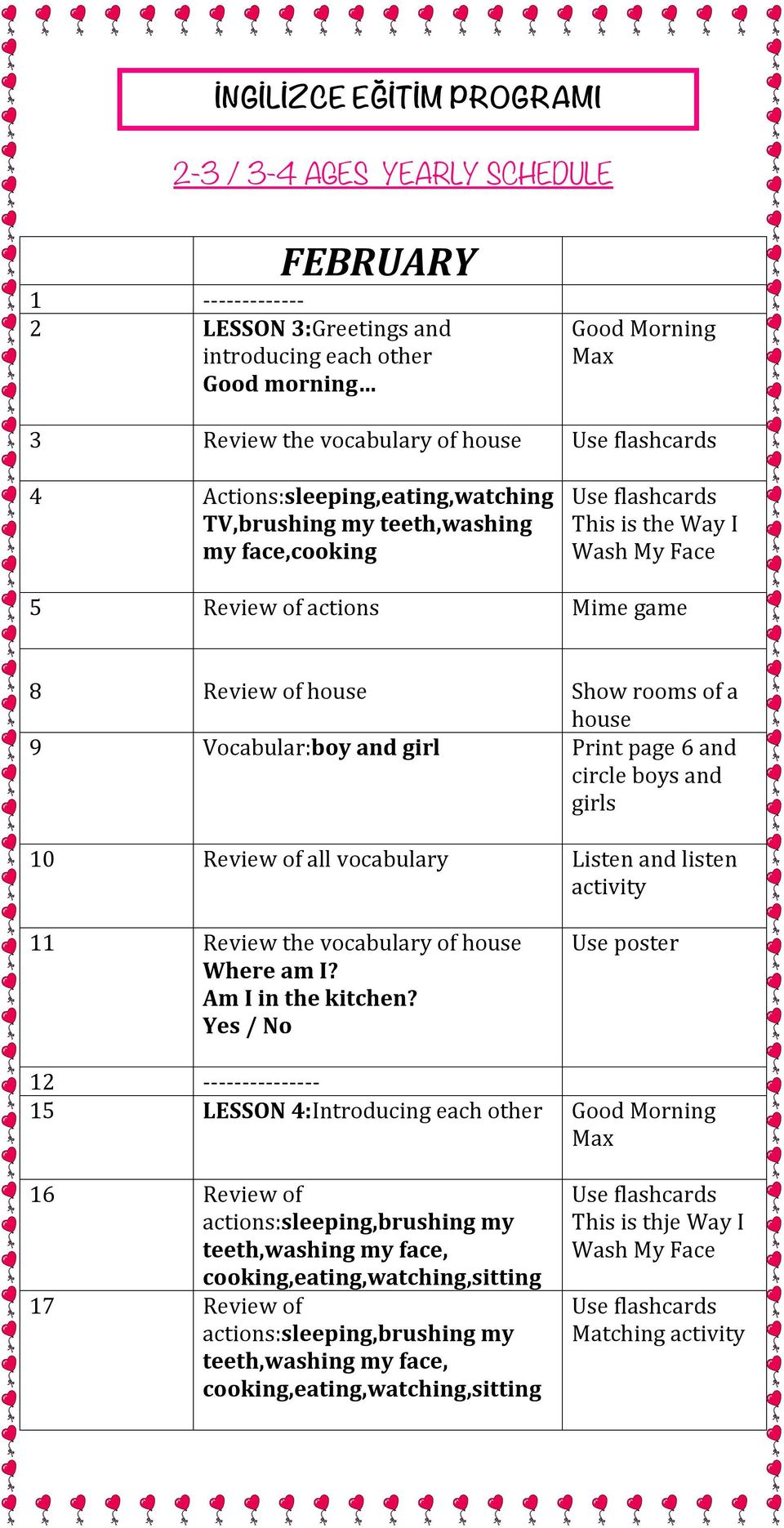 a house 9 Vocabular:boy and girl Print page 6 and circle boys and girls 10 Review of all vocabulary Listen and listen activity 11 Review the vocabulary of house Where am I? Am I in the kitchen?