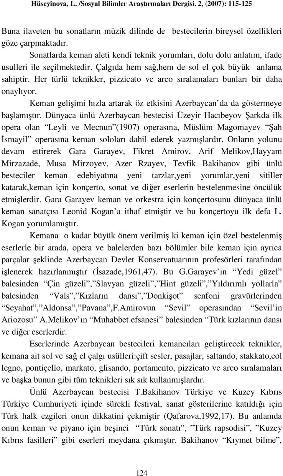 Keman gelişimi hızla artarak öz etkisini Azerbaycan da da göstermeye başlamıştır.