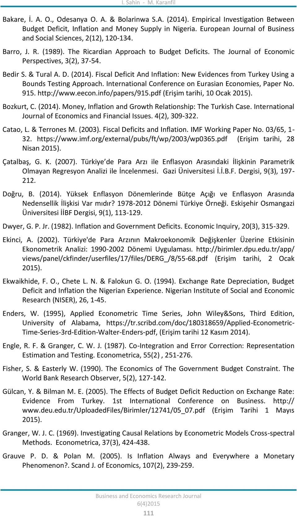 D. (2014). Fiscal Deficit And Inflation: New Evidences from Turkey Using a Bounds Testing Approach. International Conference on Eurasian Economies, Paper No. 915. http://www.eecon.info/papers/915.