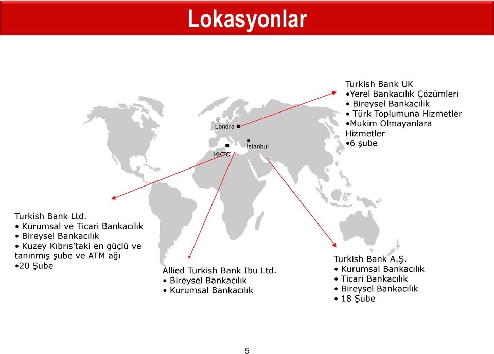 Kurumsal ve Ticari Bankacılık Bireysel Bankacılık Kuzey Kıbrıs taki en güçlü ve tanınmış şube ve ATM ağı 20