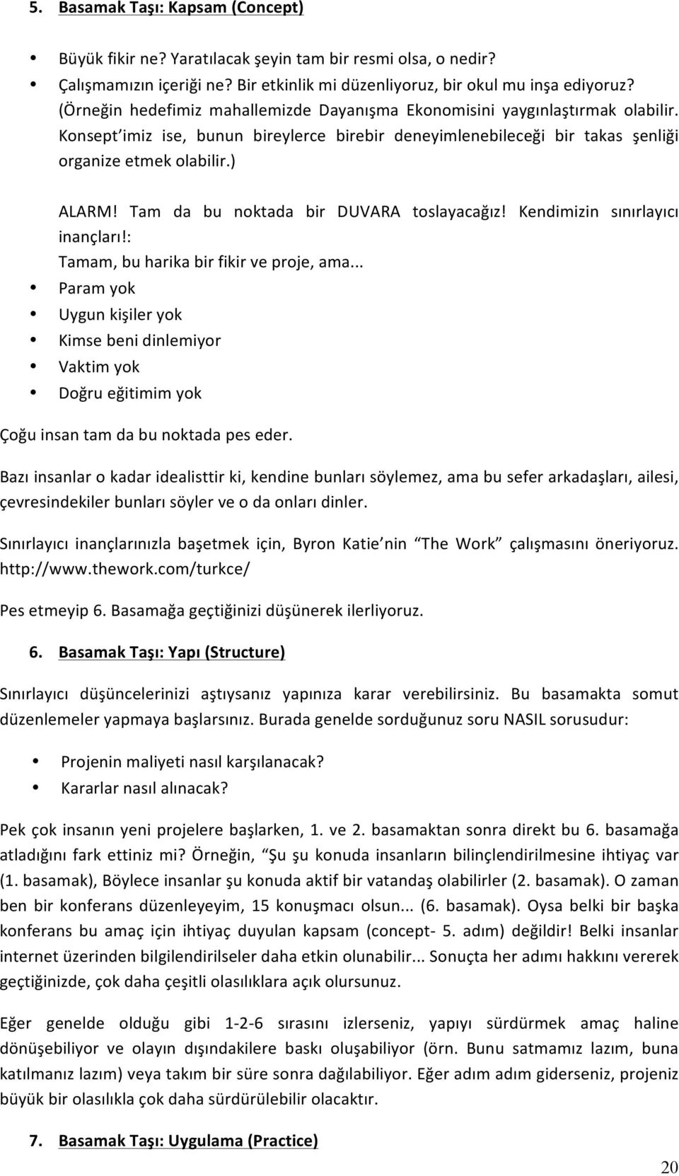 Tam da bu noktada bir DUVARA toslayacağız! Kendimizin sınırlayıcı inançları!: Tamam, bu harika bir fikir ve proje, ama.