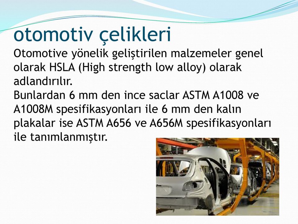 Bunlardan 6 mm den ince saclar ASTM A1008 ve A1008M spesifikasyonları