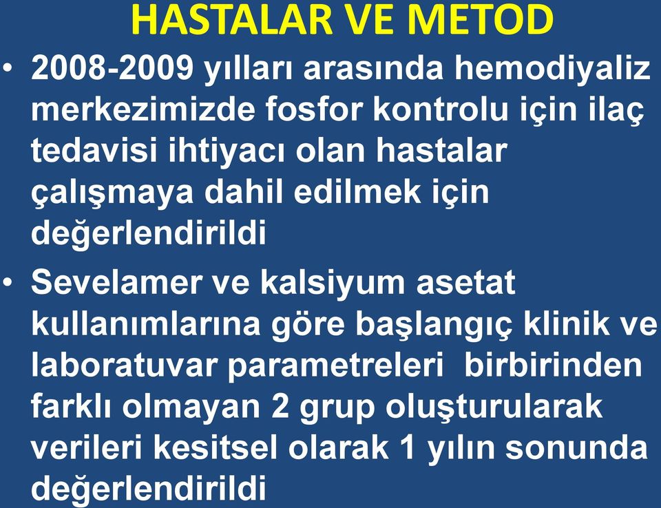 ve kalsiyum asetat kullanımlarına göre başlangıç klinik ve laboratuvar parametreleri