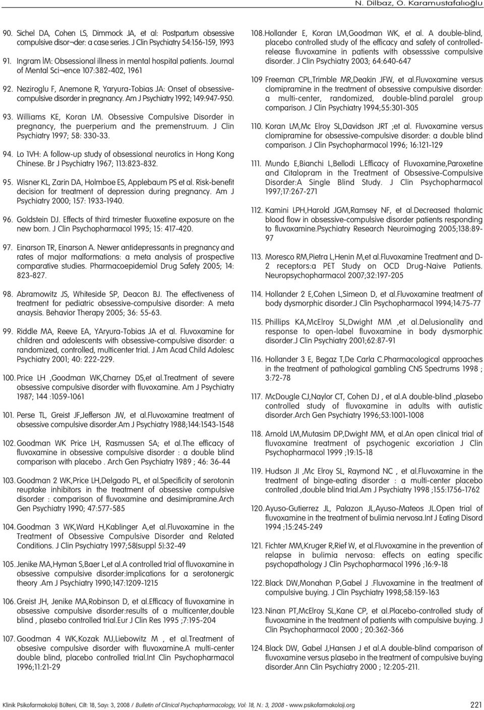 Neziroglu F, Anemone R, Yaryura-Tobias JA: Onset of obsessivecompulsive disorder in pregnancy. Am J Psychiatry 1992; 149:947-950. 93. Williams KE, Koran LM.