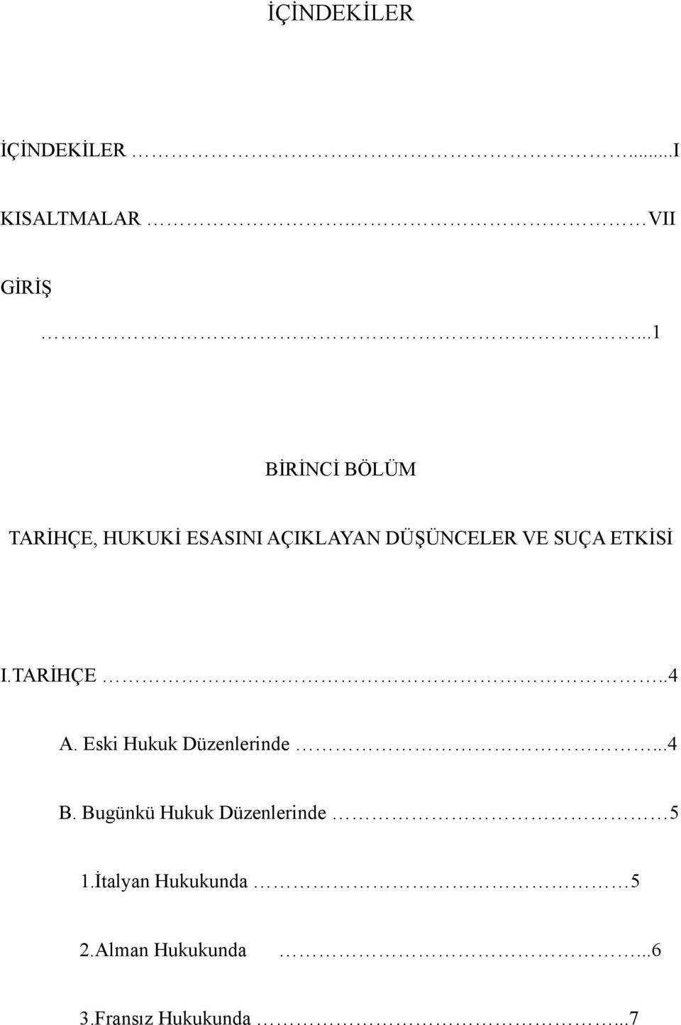 SUÇA ETKİSİ I.TARİHÇE..4 A. Eski Hukuk Düzenlerinde...4 B.