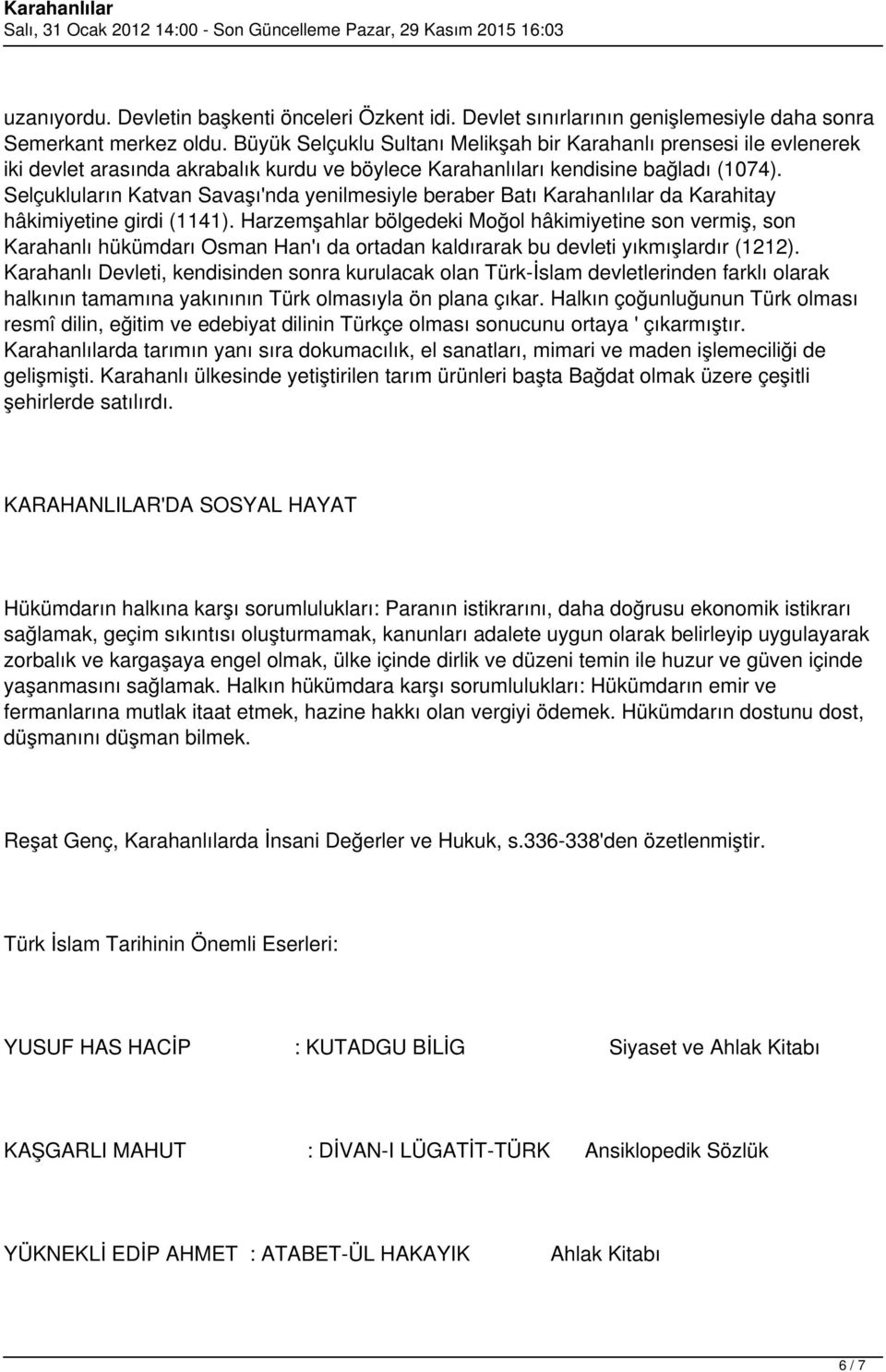 Selçukluların Katvan Savaşı'nda yenilmesiyle beraber Batı Karahanlılar da Karahitay hâkimiyetine girdi (1141).