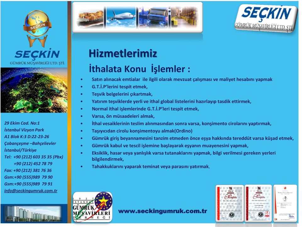 beyannamesini tanzim etmeden önce eşya hakkında tereddüt varsa küşad etmek, Gümrük kabul ve tescil işlemine başlayarak eşyanın muayenesini yapmak, Eksiklik, hasar veya yanlışlık varsa tutanaklarını