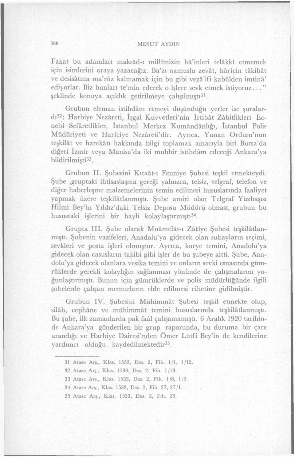 .." şeklinde konuya açıklık getirilmeye çalışılmıştı 31.