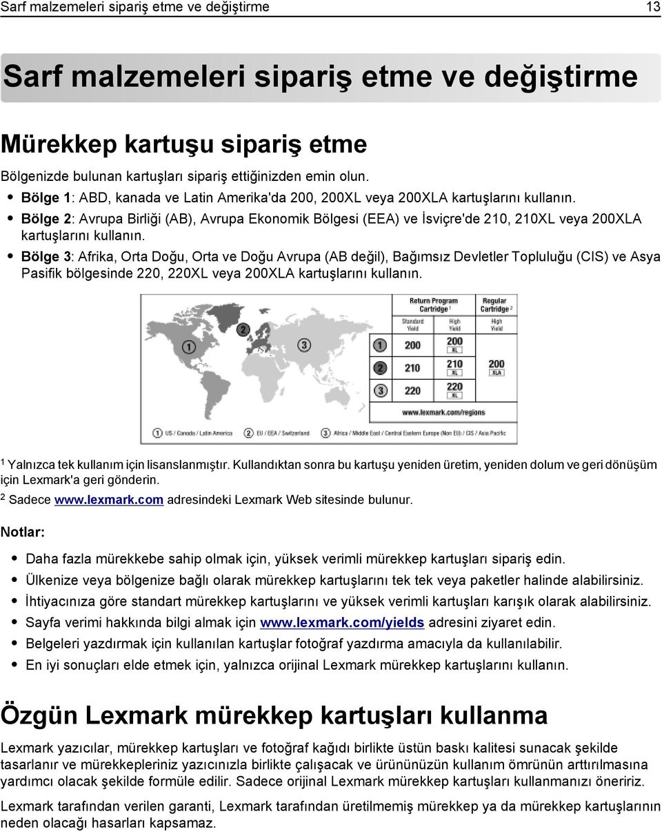 Bölge 2: Avrupa Birliği (AB), Avrupa Ekonomik Bölgesi (EEA) ve İsviçre'de 210, 210XL veya 200XLA kartuşlarını kullanın.