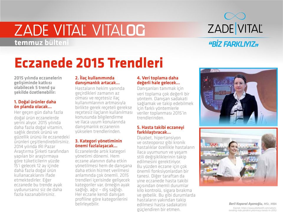 2015 yılında daha fazla doğal vitamin, sağlık destek ürünü ve güzellik ürünü ile eczanedeki ürünleri çeşitlendirebilirsiniz.