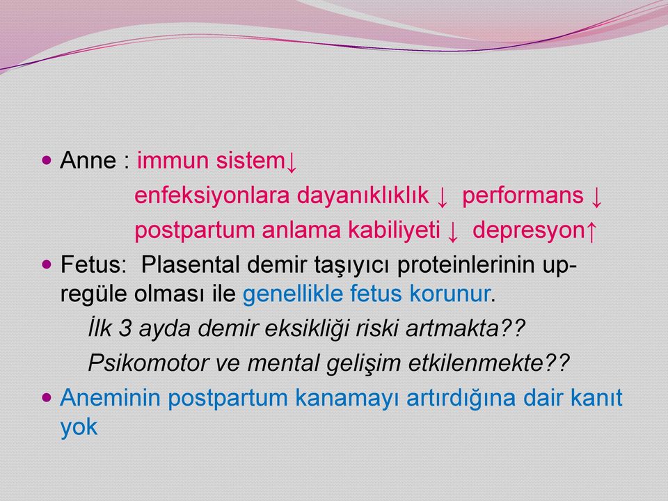 ile genellikle fetus korunur. İlk 3 ayda demir eksikliği riski artmakta?