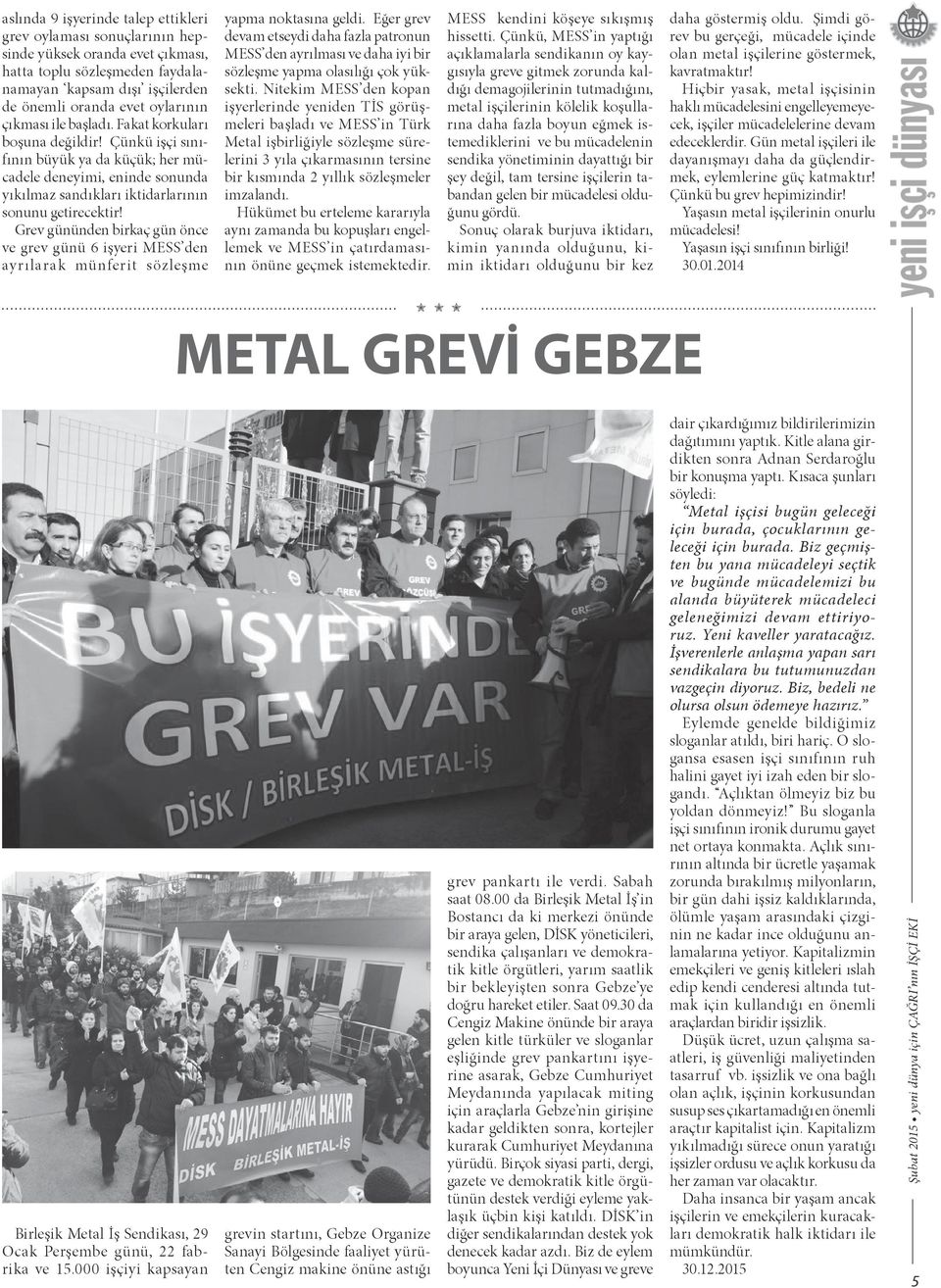 Grev gününden birkaç gün önce ve grev günü 6 işyeri MESS den ayrılarak münferit sözleşme yapma noktasına geldi.