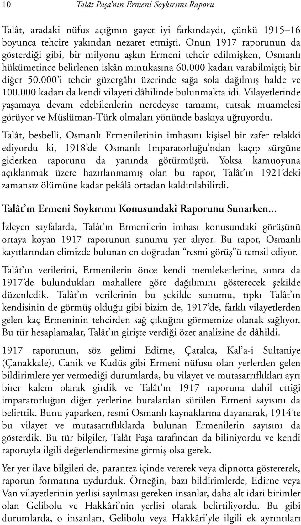 000 i tehcir güzergâhý üzerinde saða sola daðýlmýþ halde ve 100.000 kadarý da kendi vilayeti dâhilinde bulunmakta idi.