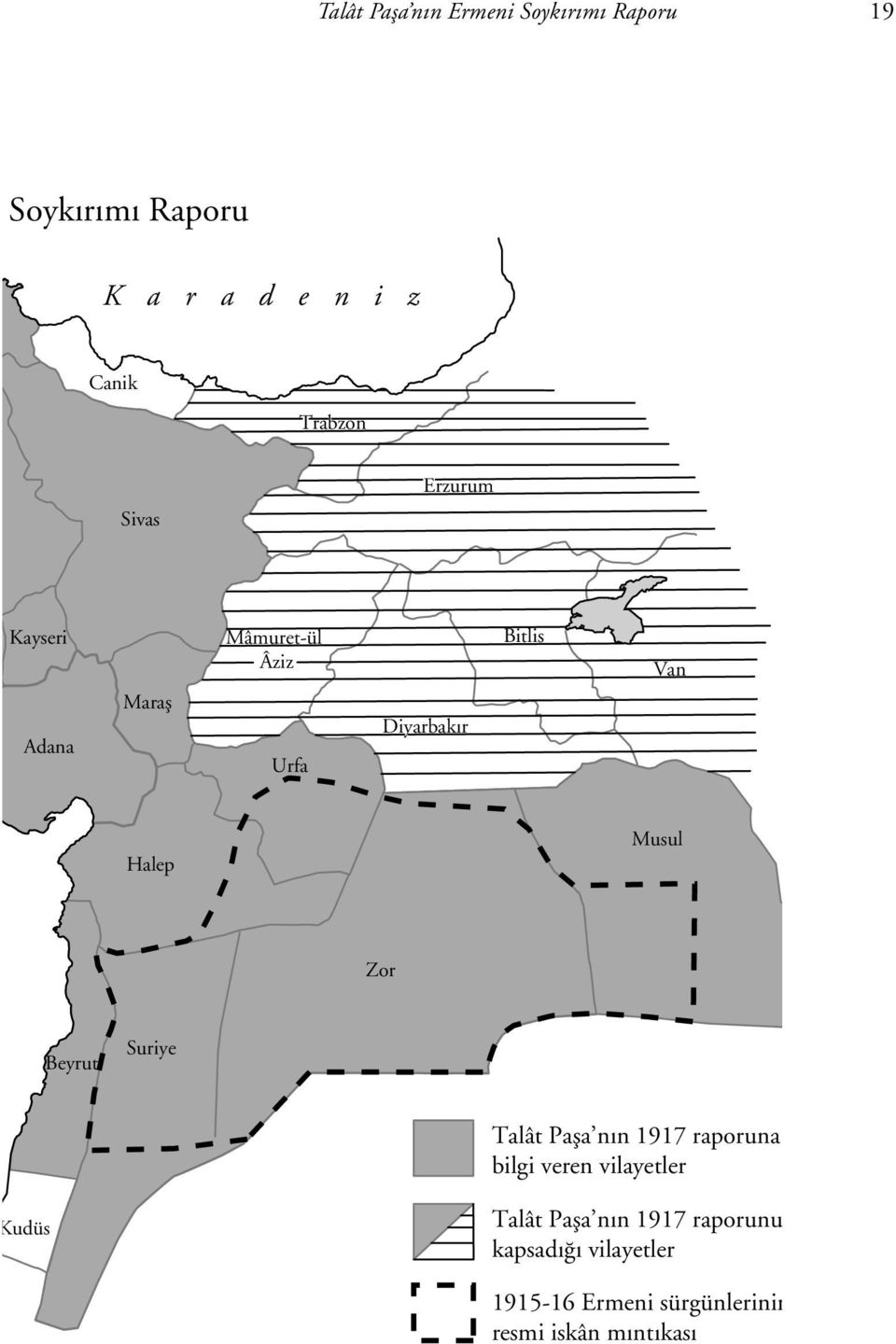 Halep Musul Zor Beyrut Suriye Talât Paþa nýn 1917 raporuna bilgi veren vilayetler Kudüs