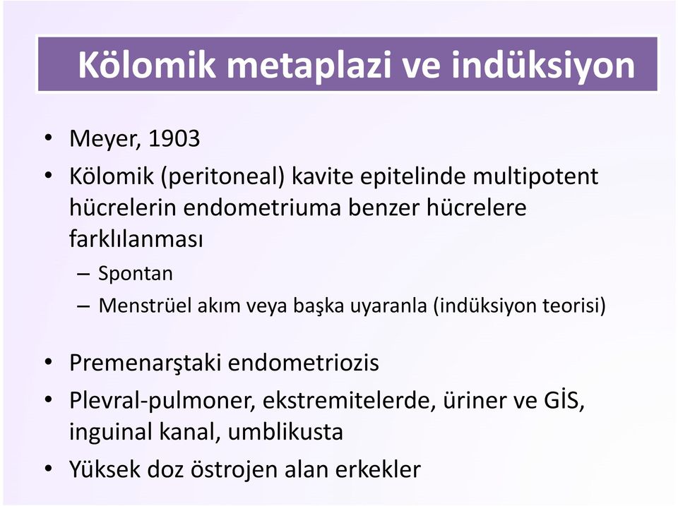 akım veya başka uyaranla (indüksiyon teorisi) Premenarştaki endometriozis Plevral