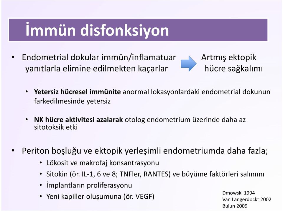 sitotoksik etki Periton boşluğu ve ektopik yerleşimli endometriumda daha fazla; Lökosit ve makrofaj konsantrasyonu Sitokin (ör.