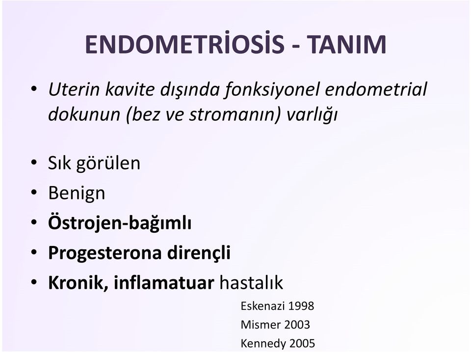 görülen Benign Östrojen bağımlı Progesterona dirençli