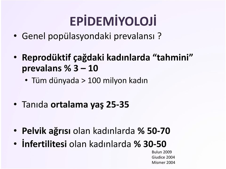 > 100 milyon kadın Tanıda ortalama yaş 25 35 Pelvik ağrısı olan