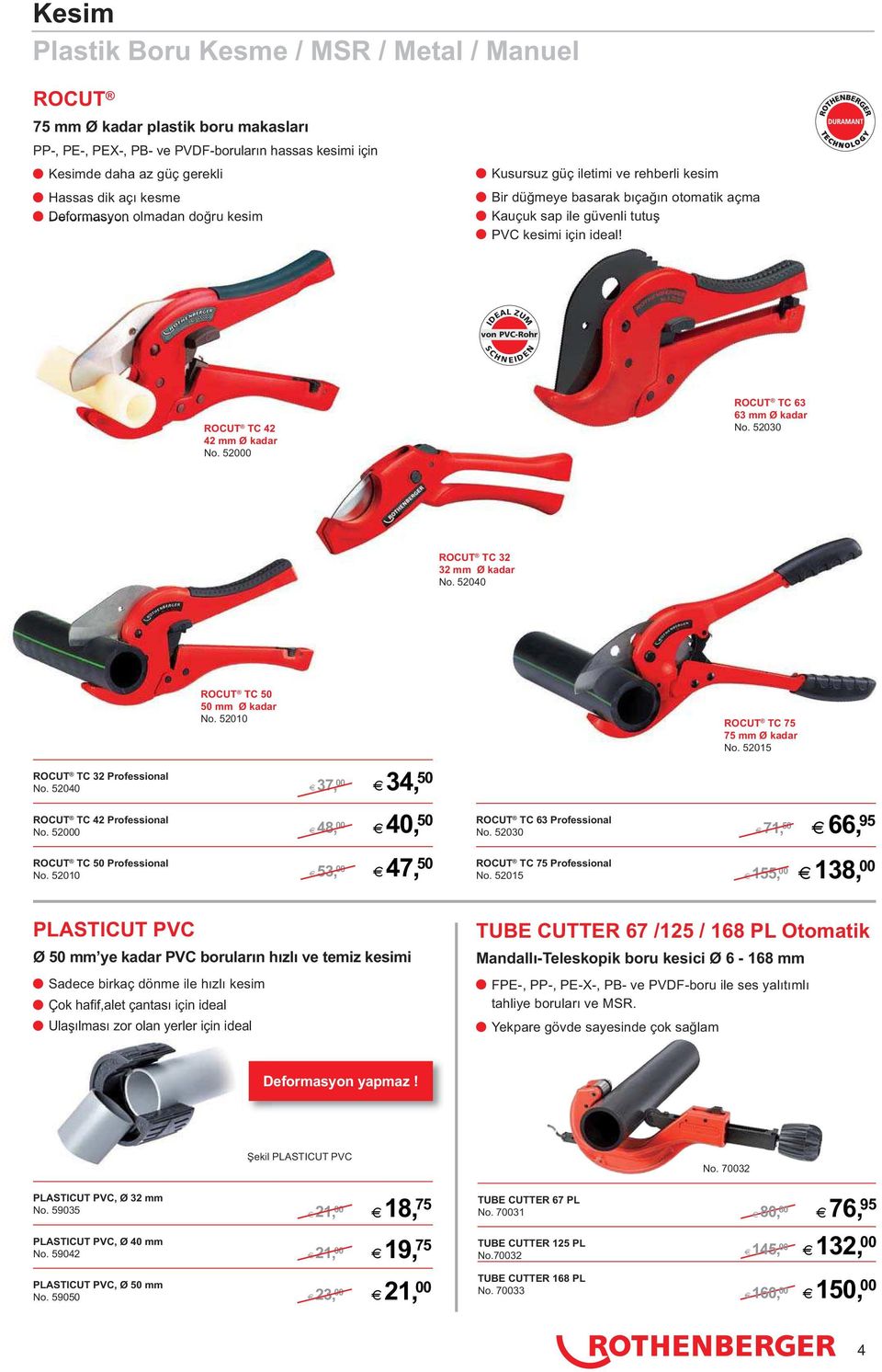 IDEAL ZUM von PVC-Rohr S C H N EI D E N ROCUT TC 42 42 mm Ø kadar No. 52000 ROCUT TC 63 63 mm Ø kadar No. 52030 ROCUT TC 32 32 mm Ø kadar No. 52040 ROCUT TC 50 50 mm Ø kadar No.