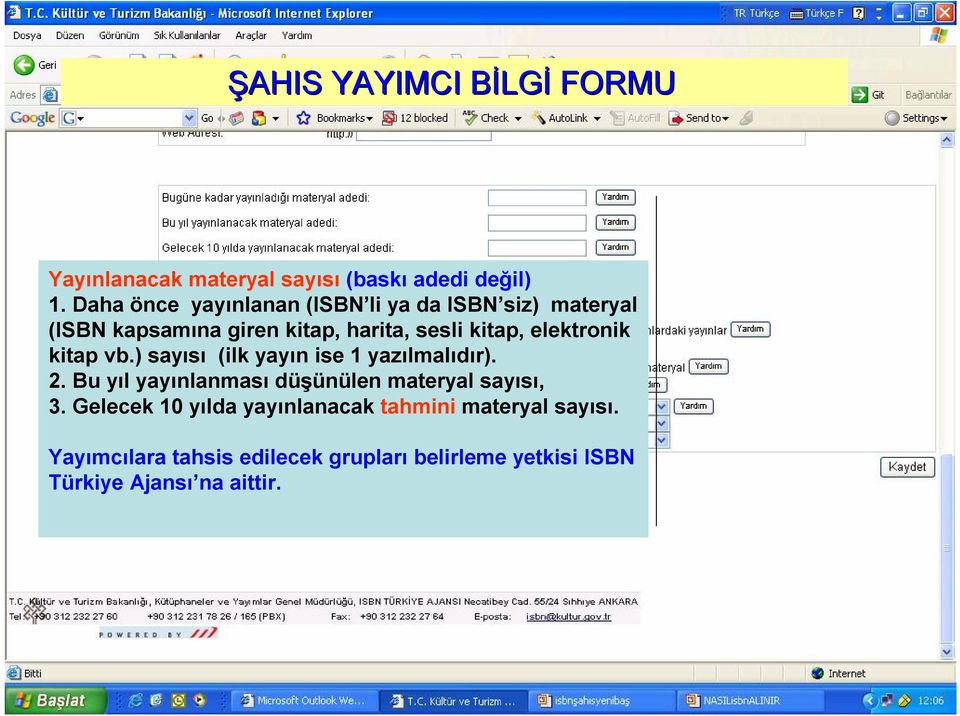 kitap, elektronik kitap vb.) sayısı (ilk yayın ise 1 yazılmalıdır). 2.