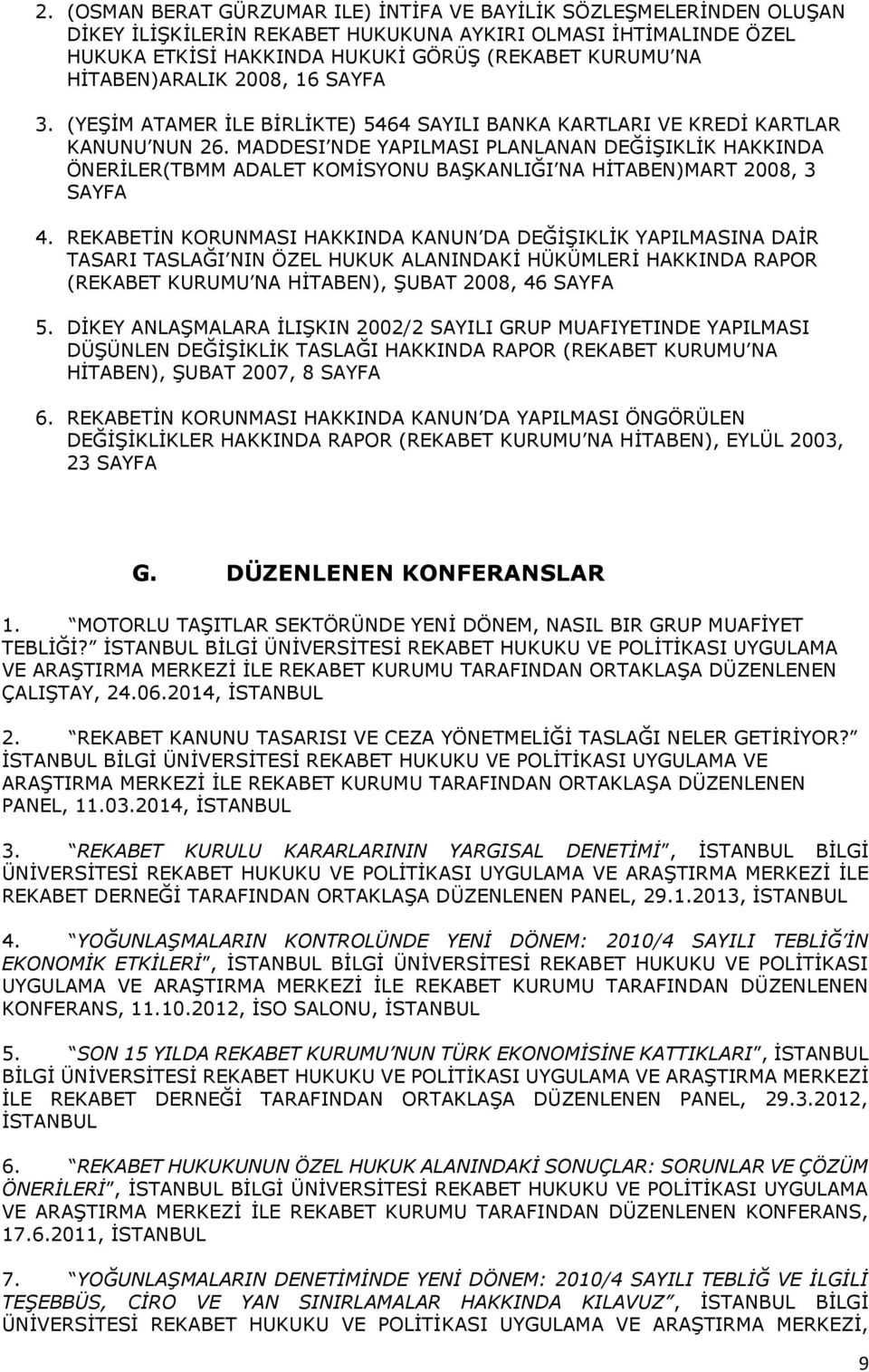 MADDESI NDE YAPILMASI PLANLANAN DEĞİŞIKLİK HAKKINDA ÖNERİLER(TBMM ADALET KOMİSYONU BAŞKANLIĞI NA HİTABEN)MART 2008, 3 SAYFA 4.