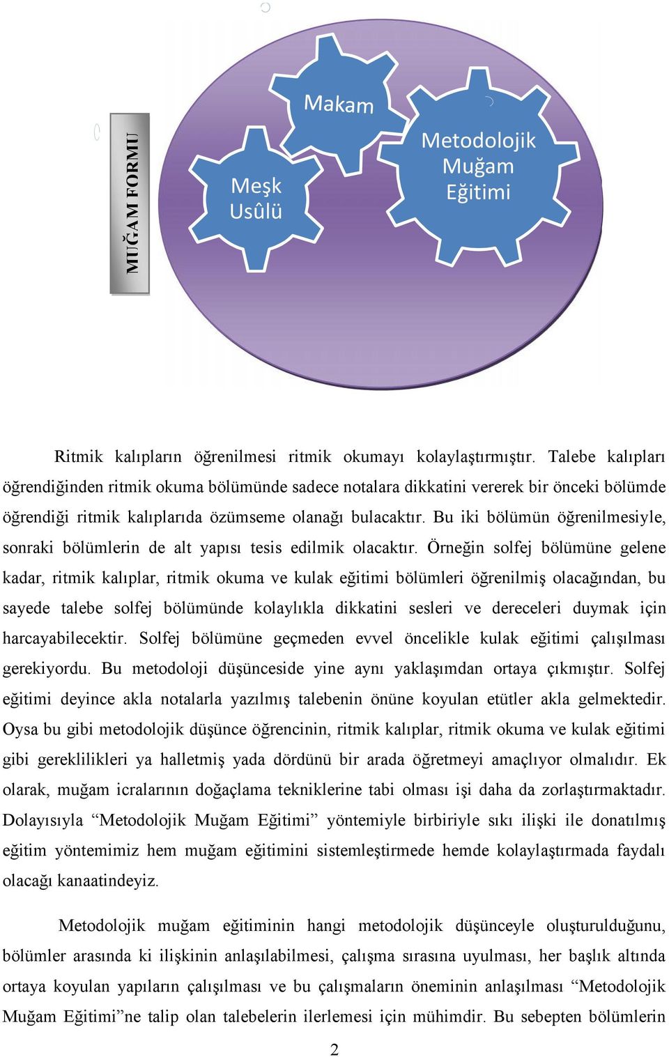 Bu iki bölümün öğrenilmesiyle, sonraki bölümlerin de alt yapısı tesis edilmik olacaktır.