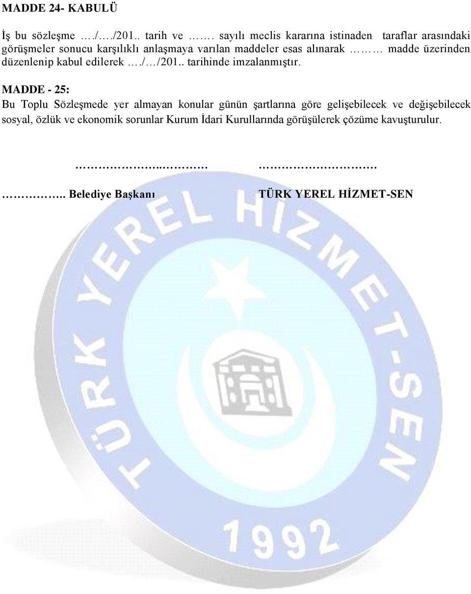 madde üzerinden düzenlenip kabul edilerek./ /201.. tarihinde imzalanmıştır.