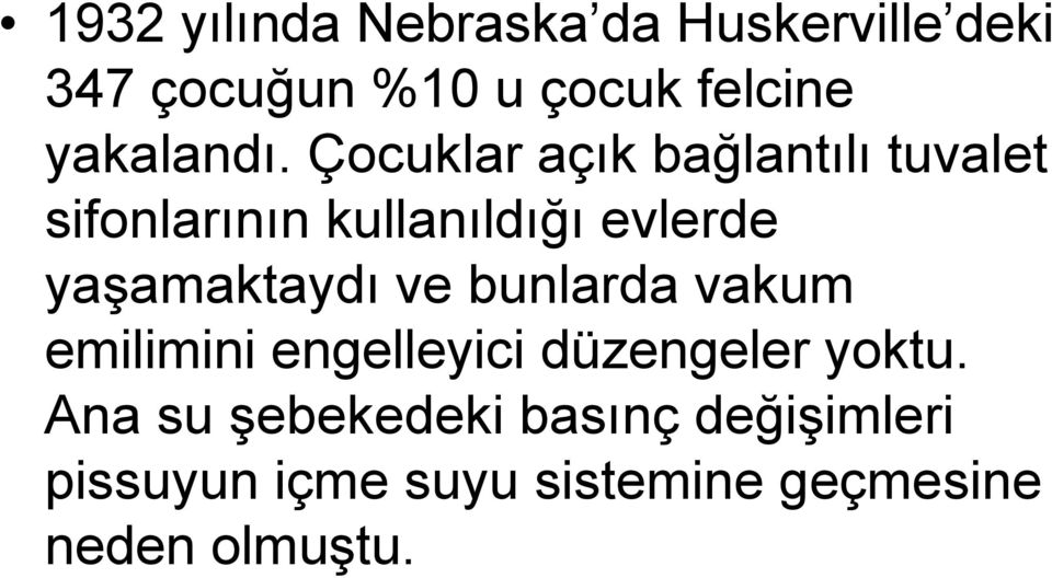 Çocuklar açık bağlantılı tuvalet sifonlarının kullanıldığı evlerde