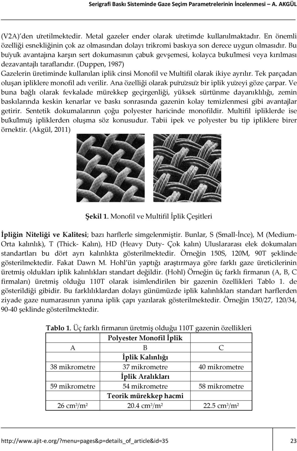 Bu buÿu k avantajına karşın sert dokumasının çabuk gevşemesi, kolayca bu ku lmesi veya kırılması dezavantajlı taraflarıdır.