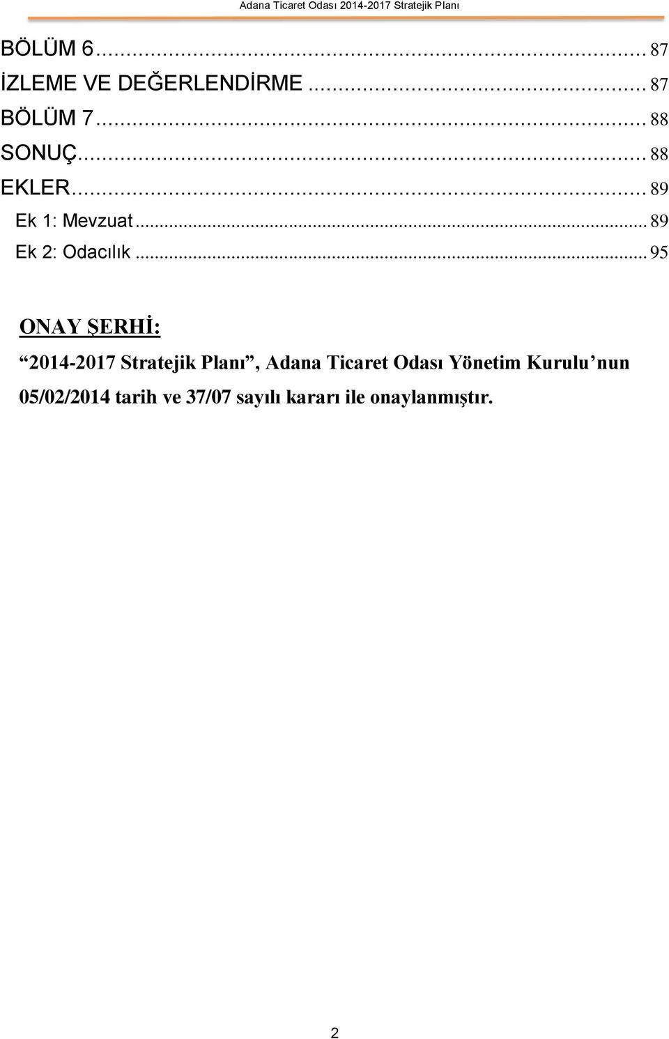 .. 95 ONAY ŞERHİ: 2014-2017 Stratejik Planı, Adana Ticaret Odası