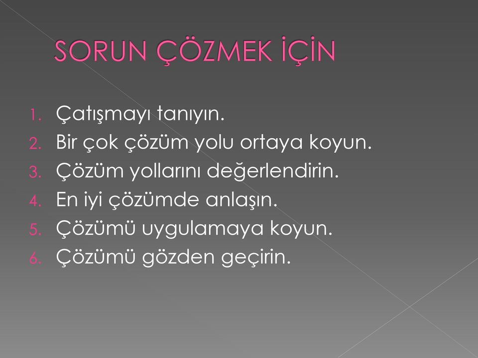 Çözüm yollarını değerlendirin. 4.