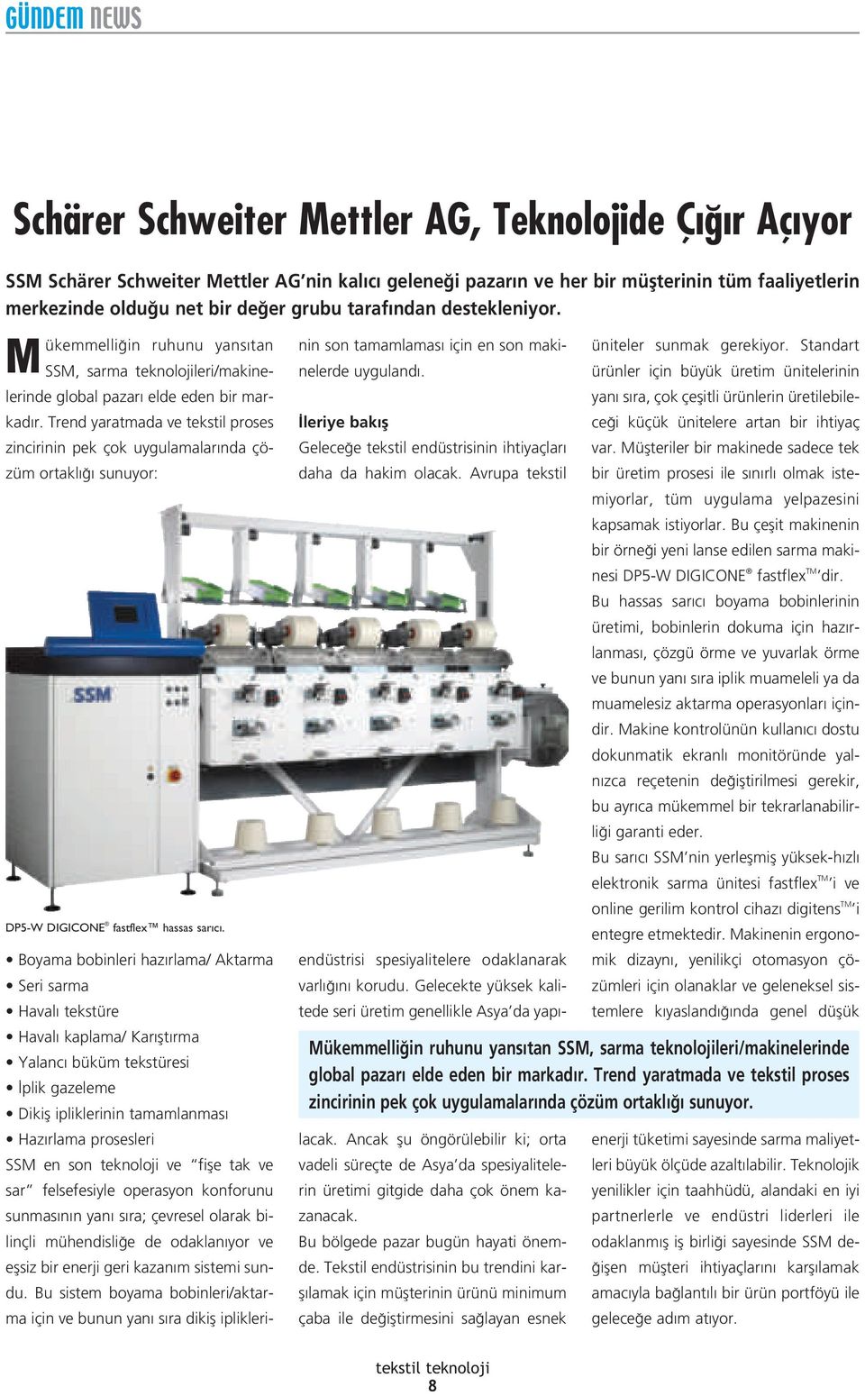 Trend yaratmada ve tekstil proses zincirinin pek çok uygulamalar nda çözüm ortakl sunuyor: DP5-W DIGICONE fastflex hassas sar c.