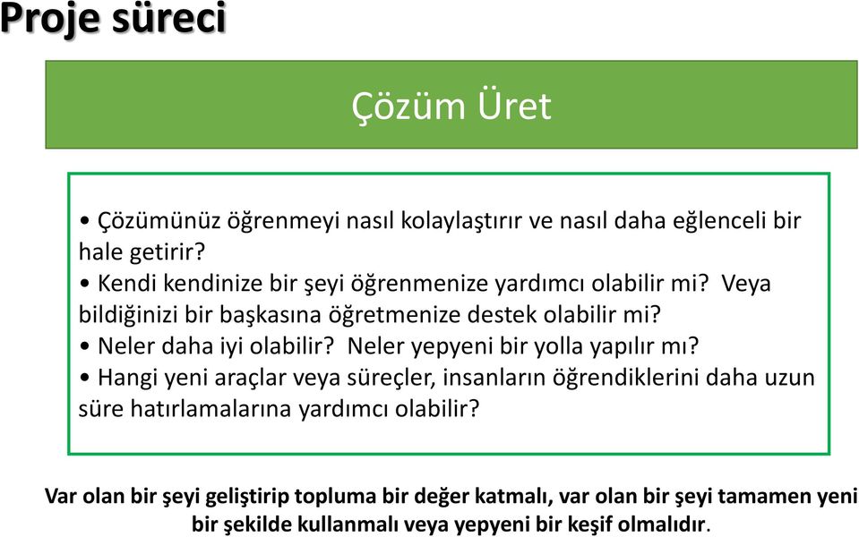 Neler daha iyi olabilir? Neler yepyeni bir yolla yapılır mı?