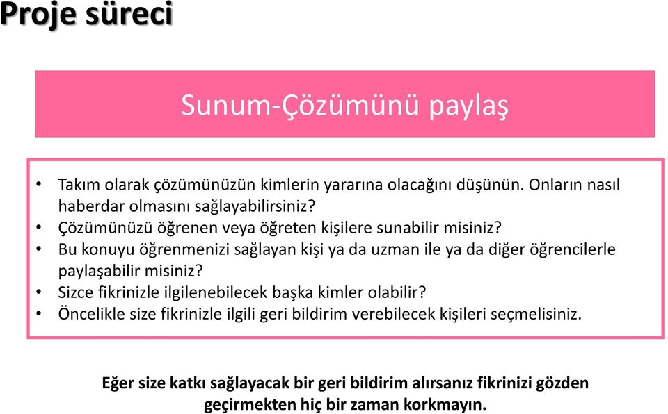 Bu konuyu öğrenmenizi sağlayan kişi ya da uzman ile ya da diğer öğrencilerle paylaşabilir misiniz?