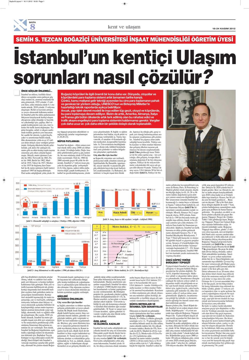 5 milyon iken, yılda ortalama yüzde 4.1 oranında artarak, 2010 yılında 13 milyona ulaşmıştır.