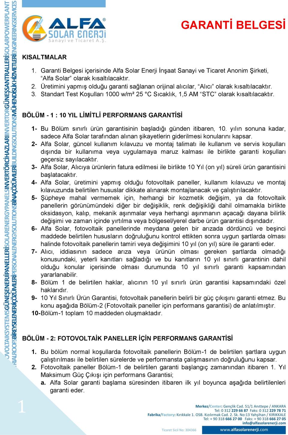 BÖLÜM - 1 : 10 YIL LİMİTLİ PERFORMANS GARANTİSİ 1- Bu Bölüm sınırlı ürün garantisinin başladığı günden itibaren, 10.