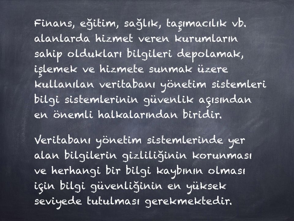 kullanılan veritabanı yönetim sistemleri bilgi sistemlerinin güvenlik açısından en önemli halkalarından