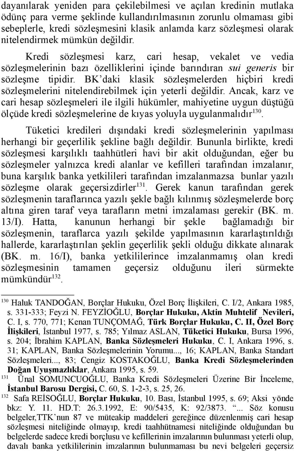 BK daki klasik sözleşmelerden hiçbiri kredi sözleşmelerini nitelendirebilmek için yeterli değildir.