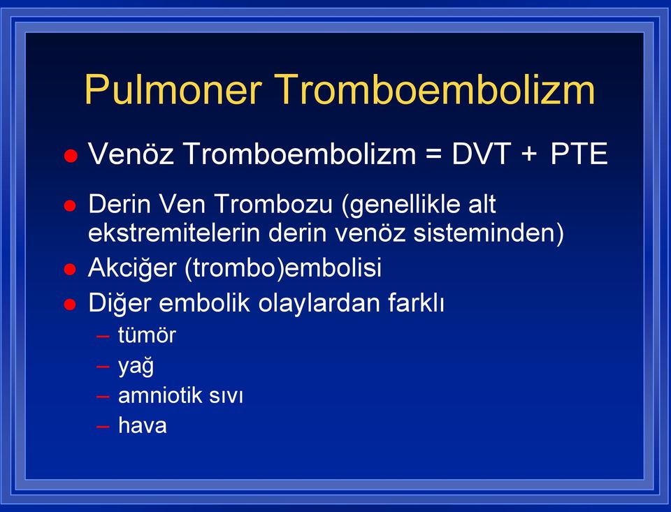 derin venöz sisteminden) Akciğer (trombo)embolisi