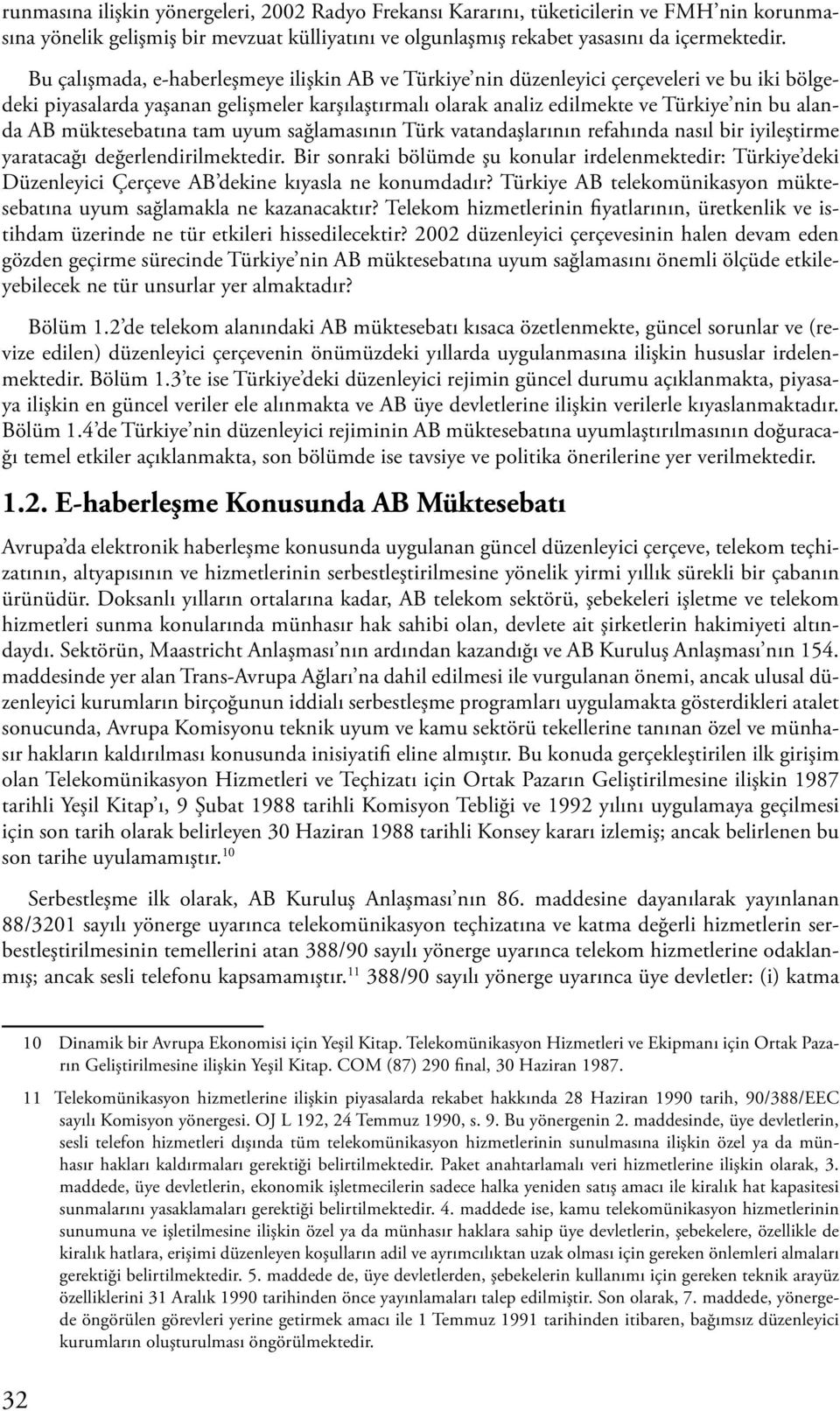 müktesebatına tam uyum sağlamasının Türk vatandaşlarının refahında nasıl bir iyileştirme yaratacağı değerlendirilmektedir.