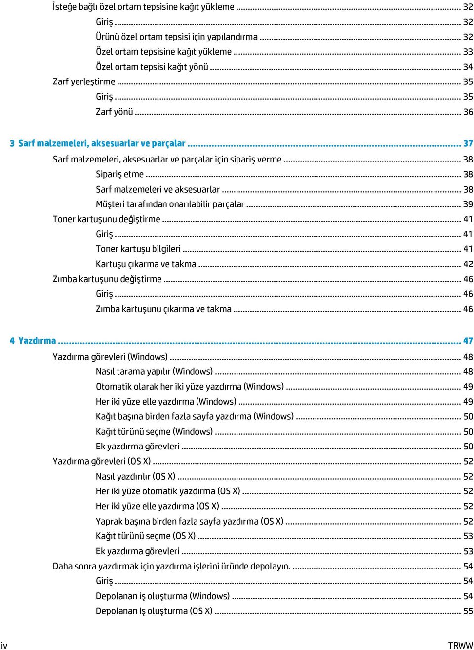 .. 38 Sarf malzemeleri ve aksesuarlar... 38 Müşteri tarafından onarılabilir parçalar... 39 Toner kartuşunu değiştirme... 41 Giriş... 41 Toner kartuşu bilgileri... 41 Kartuşu çıkarma ve takma.