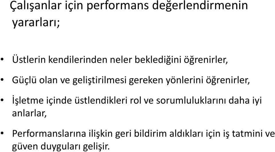 öğrenirler, İşletme içinde üstlendikleri rol ve sorumluluklarını daha iyi