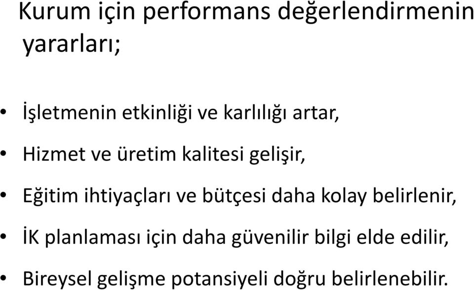 ihtiyaçları ve bütçesi daha kolay belirlenir, İK planlaması için daha