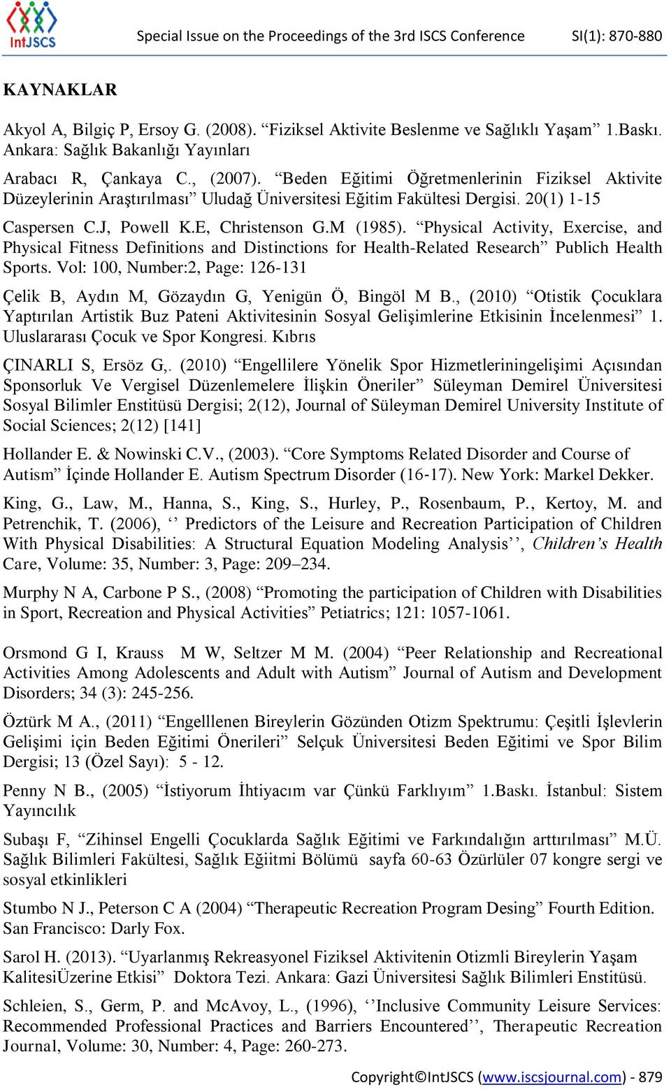 20(1) 1-15 Caspersen C.J, Powell K.E, Christenson G.M (1985). Physical Activity, Exercise, and Physical Fitness Definitions and Distinctions for Health-Related Research Publich Health Sports.