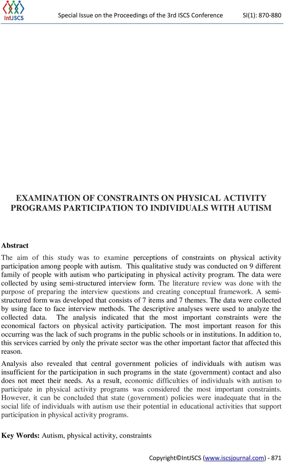 This qualitative study was conducted on 9 different family of people with autism who participating in physical activity program. The data were collected by using semi-structured interview form.