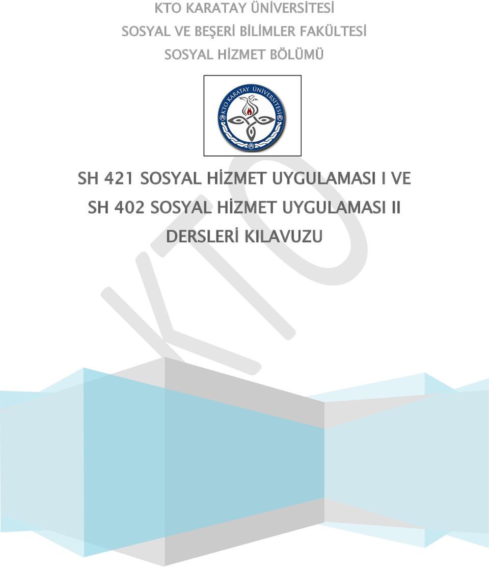 421 SOSYAL HİZMET UYGULAMASI I VE SH 402